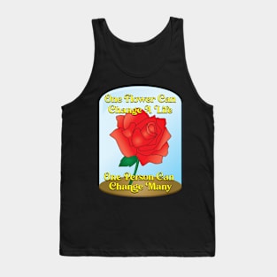 One Flower One Person Change Life Tank Top